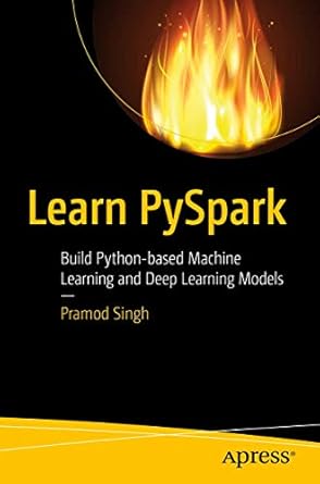 learn pyspark build python based machine learning and deep learning models 1st edition pramod singh