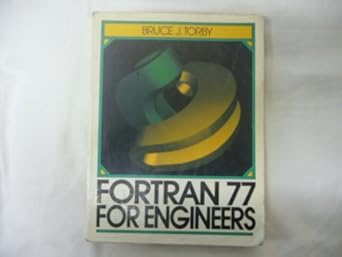 fortran 77 for engineers 1st edition bruce j torby 0133267458, 978-0133267457