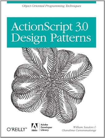 actionscript 3 0 design patterns object oriented programming techniques 1st edition william sanders ,chandima