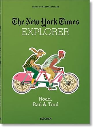 the new york times explorer road rail and trail 1st edition barbara ireland 3836568306, 978-3836568302