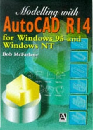 modelling with autocad r14 for windows 95 and windows lt 1st edition robert mcfarlane ,bob mcfarlane