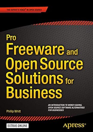 pro freeware and open source solutions for business 1st edition phillip whitt 1484211316, 978-1484211311