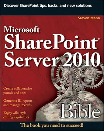 microsoft sharepoint server 2010 bible 1st edition steven mann 0470643838, 978-0470643839