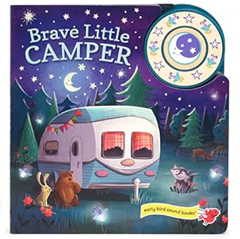 brave little camper interactive baby and toddler early bird sound book for little campers 1st edition carmen