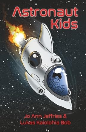 astronaut kids a childrens chapter book about space travel for kids 6 10 with stem 1st edition jo ann