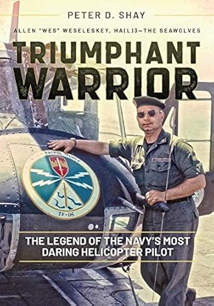 triumphant warrior the legend of the navys most daring helicopter pilot 1st edition peter d shay 1612007635,