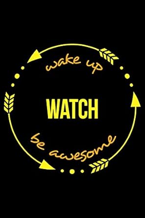 wake up watch be awesome cool notebook for movie addicts college ruled journal 1st edition useful hobbies