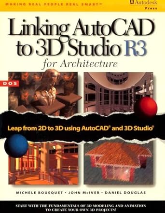 linking autocad to 3d studio r3 for architecture 1st edition michele bousquet ,john mciver ,daniel douglas