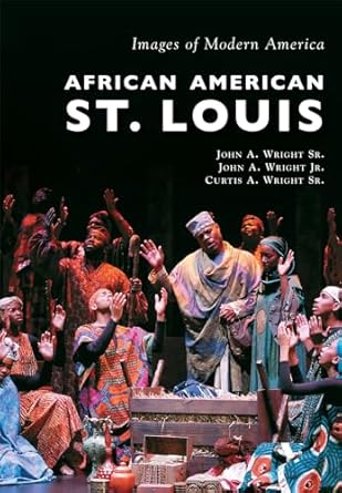 african american st louis 1st edition john a wright sr ,john a wright jr ,curtis a wright sr 1467115096,
