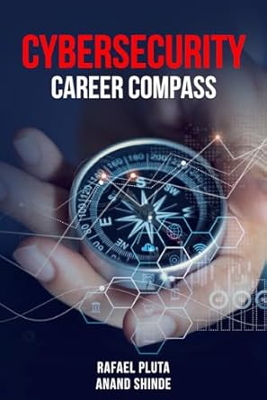cybersecurity career compass 1st edition anand shinde ,rafael pluta 1916865186, 978-1916865181