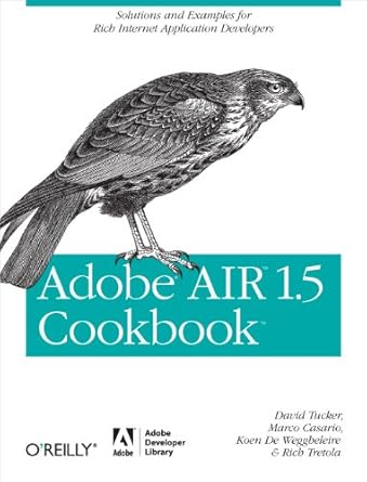 adobe air 1 5 cookbook solutions and examples for rich internet application developers 1st edition david