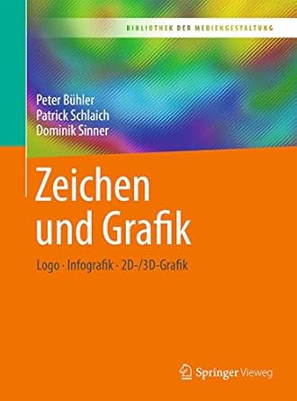 zeichen und grafik logo infografik 2d /3d grafik 1st edition peter buhler ,patrick schlaich ,dominik sinner