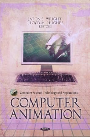 computer animation 1st edition jaron s wright ,lloyd m hughes 1607415593, 978-1607415596