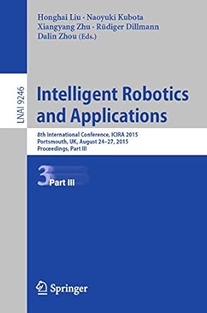 intelligent robotics and applications 8th international conference icira 2015 portsmouth uk august 24 27 2015