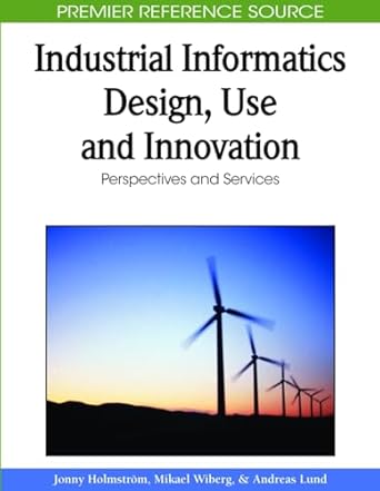 industrial informatics design use and innovation perspectives and services 1st edition jonny holmstrom