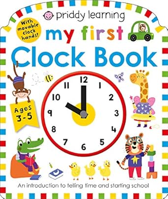 priddy learning my first clock book an introduction to telling time and starting school 1st edition roger