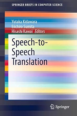 speech to speech translation 1st edition yutaka kidawara ,eiichiro sumita ,hisashi kawai 9811505942,