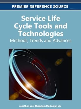 service life cycle tools and technologies methods trends and advances 1st edition jonathan lee ,shang pin ma