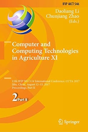 computer and computing technologies in agriculture xi 11th ifip wg 5 14 international conference ccta 2017