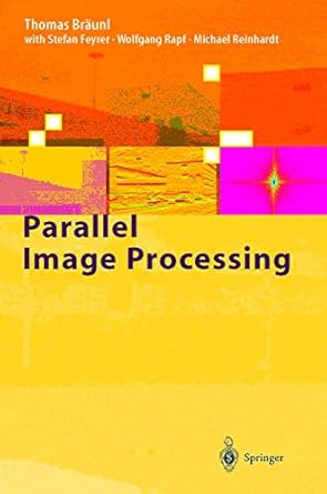 parallel image processing 1st edition thomas braunl ,s feyrer 3540674004, 978-3540674009