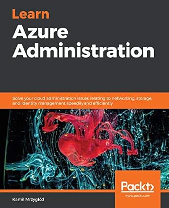 learn azure administration solve your cloud administration issues relating to networking storage and identity