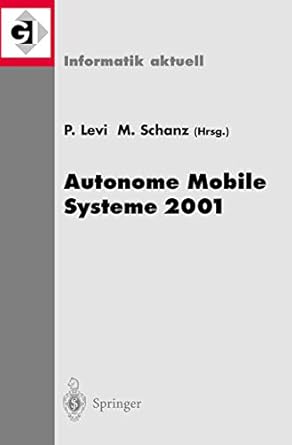 autonome mobile systeme 2001 17 fachgesprach stuttgart 11 /12 oktober 2001 1st edition paul levi ,michael