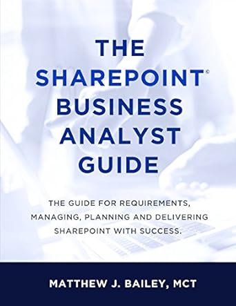 the sharepoint business analyst guide the guide for requirements managing planning and delivering sharepoint