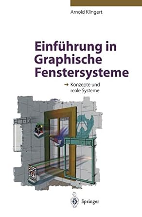 einfuhrung in graphische fenstersysteme konzepte und reale systeme 1st edition arnold klingert 3540588183,
