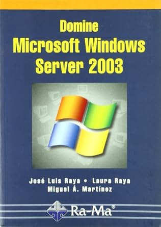 domine microsoft windows server 2003 1st edition laura raya gonzalez ,jose luis raya cabrera ,miguel angel