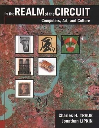 in the realm of the circuit computers art and culture 1st edition charles h traub ,jonathan lipkin