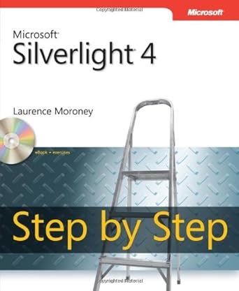 microsoft silverlight 4 step by step 1st edition laurence moroney 073563887x, 978-0735638877