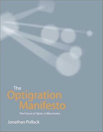 the optigration manifesto the future of optics in electronics 1st edition jonathan pollack 0929392795,