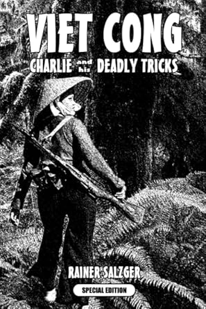 viet cong   charlie and his deadly tricks 1st edition rainer salzger 1728778638, 978-1728778631