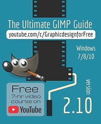 the ultimate gimp 2 10 guide learn professional photo editing 1st edition bernard 't hooft 1790584213,
