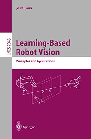 learning based robot vision 1st edition josef pauli 3540421084, 978-3540421085