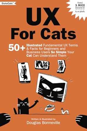 ux for cats 50+ illustrated fundamental ux terms and facts for beginners and business users so simple your