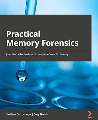 practical memory forensics jumpstart effective forensic analysis of volatile memory 1st edition svetlana