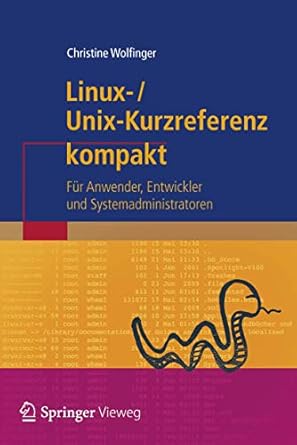 linux unix kurzreferenz fur anwender entwickler und systemadministratoren 1st edition christine wolfinger