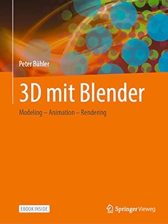 3d mit blender modeling animation rendering 1st edition peter buhler 3658362138, 978-3658362133