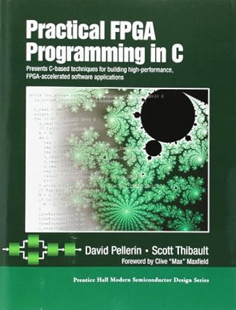 practical fpga programming in c 1st edition david pellerin ,scott thibault 0131543180, 978-0131543188