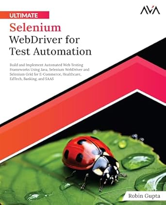 ultimate selenium webdriver for test automation build and implement automated web testing frameworks using