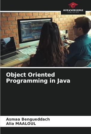 object oriented programming in java 1st edition asmaa bengueddach ,alia maaloul 6206346927, 978-6206346920