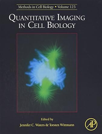 quantitative imaging in cell biology 1st edition jennifer waters ,torsten wittmann 0124201385, 978-0124201385
