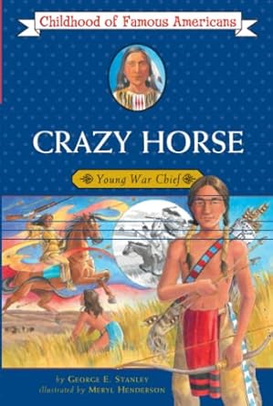 crazy horse young war chief 1st edition george e stanley ,meryl henderson 0689857462, 978-0689857461