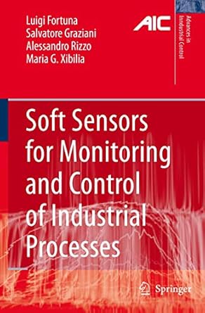 soft sensors for monitoring and control of industrial processes 1st edition luigi fortuna ,salvatore graziani