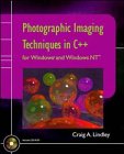 photographic imaging techniques in c++ for windows and windows nt/book and cd rom 1st edition craig a lindley