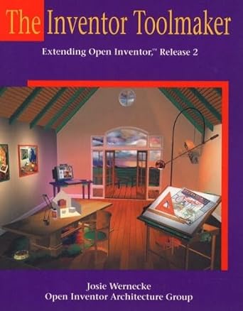 the inventor toolmaker extending open inventor release 2 1st edition josie wernecke ,open inventor