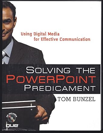 solving the powerpoint predicament using digital media for effective communication 1st edition tom bunzel
