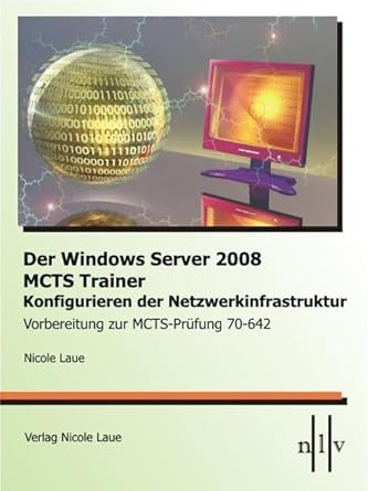 der windows server 2008 mcts trainer konfigurieren der netzwerkinfrastruktur vorbereitung zur mcts prufung 70