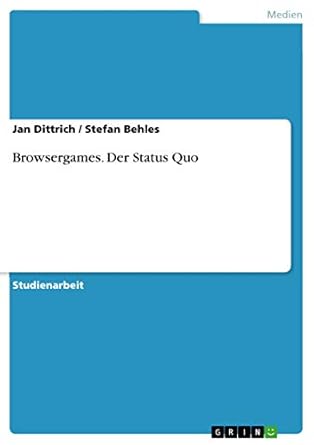 browsergames der status quo 1st edition jan dittrich ,stefan behles 3640465725, 978-3640465729